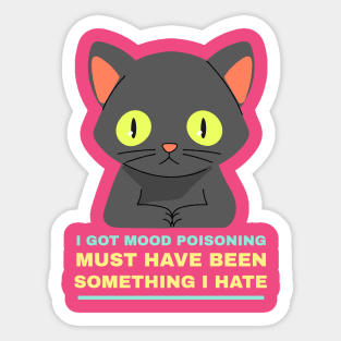 I Got Mood Poisoning! Sticker